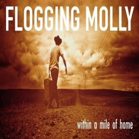 FLOGGING MOLLY - WITHIN A MILE OF HOME (2004)