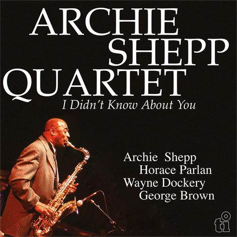 ARCHIE SHEPP - I DIDN'T KNOW ABOUT YOU (2LP - YELLOW | LTD 500 COPIES | REM24 - 1991)