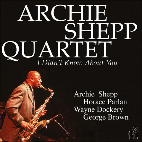 ARCHIE SHEPP - I DIDN'T KNOW ABOUT YOU (2LP - yellow | ltd 500 copies | rem24 - 1991)