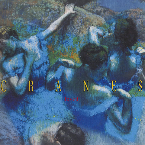 CRANES - LOVED (1994 - REM24)