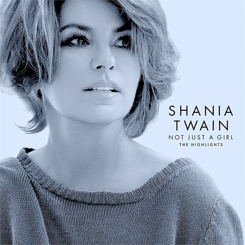 SHANIA TWAIN - NOT JUST A GIRL: the highlights (2022 - best)