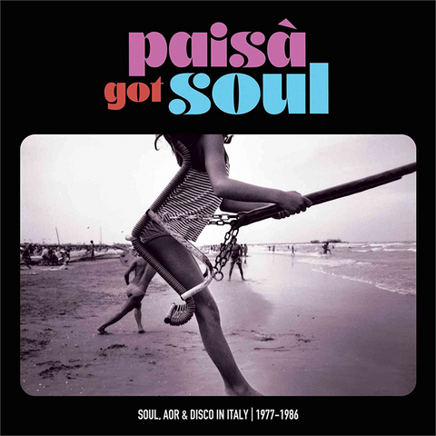 PAISAÂ€™ GOT SOUL - ARTISTI VARI - SOUL, AOR & DISCO IN ITALY | 1977-1986 (2LP - 2022)