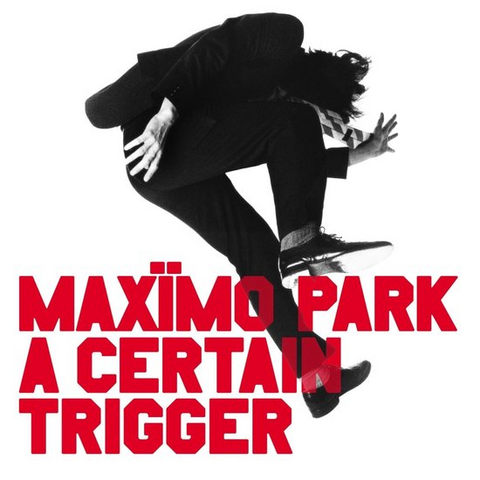 MAXIMO PARK - A CERTAIN TRIGGER, MISSING SONGS (2005 - 2CD - 20TH ANN | REM25)