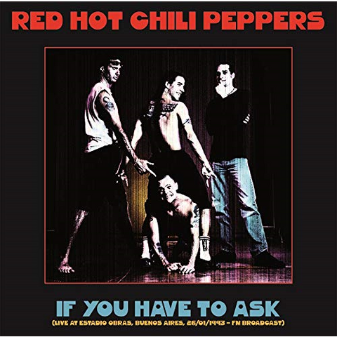 RED HOT CHILI PEPPERS - IF YOU HAVE TO ASK: live in buenos aires (LP - 2020)