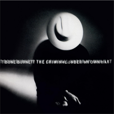 T-BONE BURNETT - THE CRIMINAL UNDER MY OWN HAT (LP - ROSSO | REM25 - 1992)