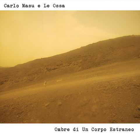 CARLO MASU & LE OSSA - OMBRE DI UN CORPO ESTRANEO (LP - 2021)