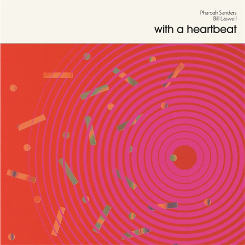 PHAROAH SANDERS & BILL LASWELL - WITH A HEARTBEAT (LP - 2026)
