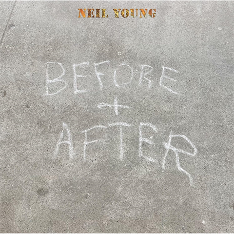 NEIL YOUNG - BEFORE AND AFTER (LP - 2023)