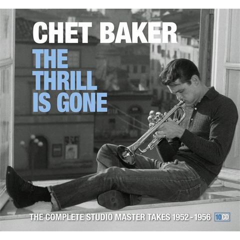 BAKER CHET - THE THRILL IS GONE (‘52/’56 - 10CD BOX)