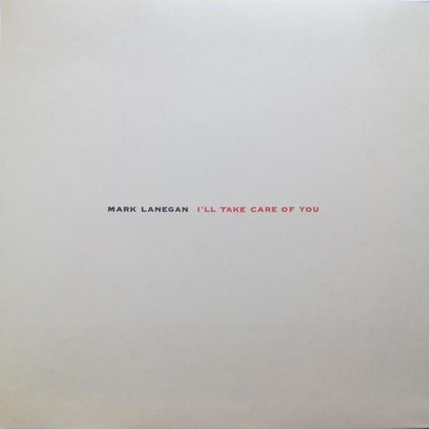 MARK LANEGAN - I'LL TAKE CARE OF YOU (LP)