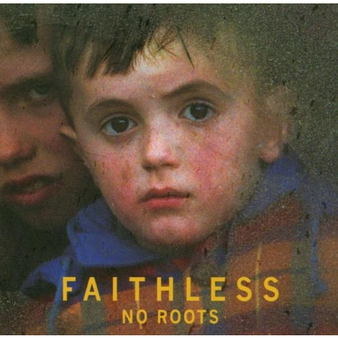 FAITHLESS - NO ROOTS