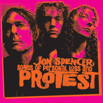 JON SPENCER - SONGS OF PERSONAL LOSS AND PROTEST (LP - 2026)