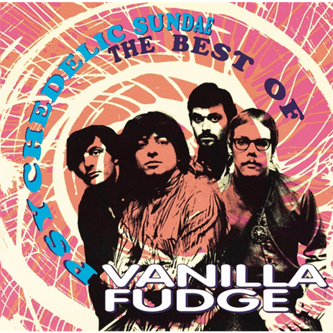 VANILLA FUDGE - PSYCHEDELIC SUNDAE (BEST OF)