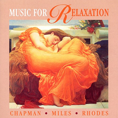 CHAPMAN MILES RHODES - MUSIC FOR RELAXATION (1994)