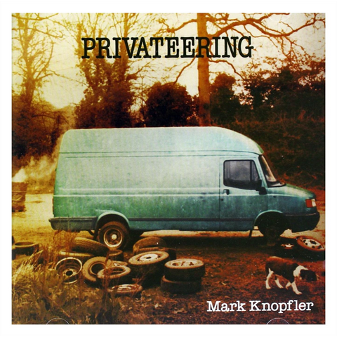 MARK KNOPFLER - PRIVATEERING
